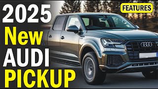 quotUnveiling the AllNew 2025 Audi Pickup Redefining Luxury in Utilityquot [upl. by Anat]