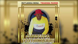 Mutjanga Bena  Twaenda Pamwe MBM626 x Mutjangatjike Bena Muundjua [upl. by Abbi]