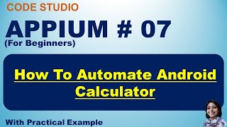 Appium Tutorial 07  How To Automate Android Calculator  Appium code [upl. by Kurland435]