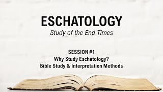 Eschatology Study Session 1  Purpose History amp Interpretation Methods [upl. by Jamilla]