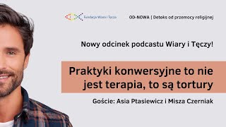 Praktyki konwersyjne to nie jest terapia to są tortury  Asia Ptasiewicz i Misza Czerniak [upl. by Ydroj]