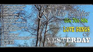 GOLDEN OLDIES  Love Songs Of Yesterday 60s 70 80s [upl. by Anaic]