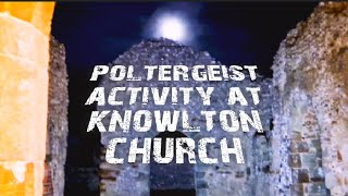 POLTERGEIST ACTIVITY AT KNOWLTON CHURCH S2 E 6 [upl. by Inavoig]