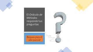 Oráculo de Métodos – Repaso del 2do parcial  23092024 [upl. by Appleton]