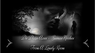 De Dixie Aces  Buenas Noches From A Lonely Room Lyrics [upl. by Arrek798]