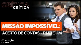 MISSÃO IMPOSSÍVEL ACERTO DE CONTAS  PARTE UM 2023 chega pra salvar Hollywood  CRÍTICA [upl. by Lash658]