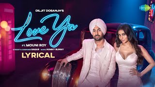 Diljit Dosanjh Love Ya Lyrical Video  Mouni Roy [upl. by Rodrique]