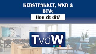 Kerstpakket WKR en BTW Hoe zit dit [upl. by Nywroc]