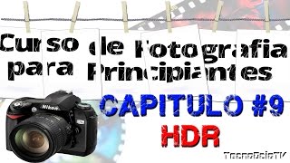 CURSO DE FOTOGRAFÍA PARA PRINCIPIANTES quot CAPITULO 9 quot  HDR [upl. by Idnic54]