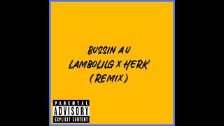 LamboLilG x Herk  Bussin a U remix [upl. by Gerrard18]