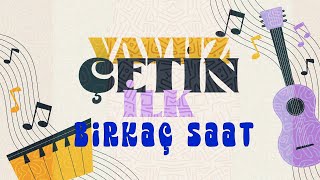 Yavuz Çetin  Birkaç Saat Official Audio Video [upl. by Llerahc]