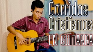 Corridos CRISTIANOS en guitarra ACÚSTICA  Requintos Cristianos [upl. by Namwob]