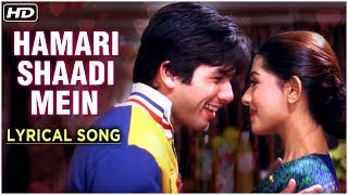 Hamari Shaadi Mein  Lyrical Song  Vivah Hindi Movie  Shahid Kapoor Amrita Rao  Rajshri Songs [upl. by Nealah]