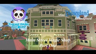 Lets Build TPT2 Mini Disneyland Reimagined  Main Street Magic Shop Part One [upl. by Ylliw]