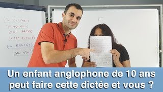 Un anglophone de 10 ans peut faire cette dictée et vous [upl. by Esertal]