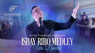 Ishay Ribo Medley  Uri Davidi amp Jacob Friedman Productions  אורי דוידי  מחרוזת ישי ריבו [upl. by Enymzaj]