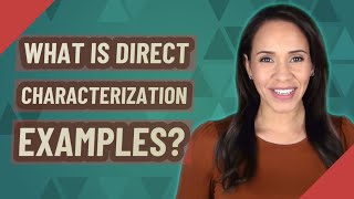 What is direct characterization examples [upl. by Tallou831]