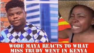 WODE MAYA IN TEARS AS HE REACTS TO WHAT MISS TRUDY WENT THROUGH IN KENYA [upl. by Grider]