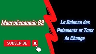 Macroéconomie S2 Partie 7 La Balance des paiements et Taux de Change [upl. by Hu678]