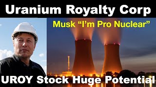 Elon Musk Favors Nuclear Energy Uranium Royalty Corp UROY Stock Gives Huge Upside Potential 🔥🔥🔥 [upl. by Colet]