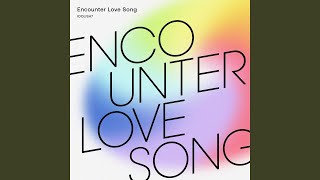 Encounter Love Song [upl. by Ornas]