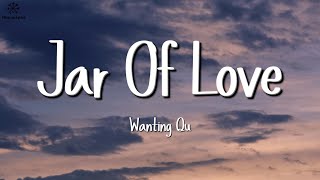 Wanting Qu  Jar of love Lyrics [upl. by Berger163]