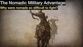 The Nomadic Military Advantage why were nomads so difficult to fight [upl. by Nosille427]