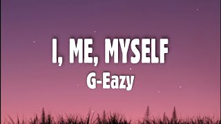 GEazy  I Me Myself Lyrics [upl. by Nahsad]