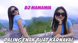 DJ MAMAMIA  PALING ENAK BUAT KARNAVAL [upl. by Bow366]