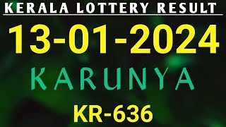 KERALA LOTTERY 13012024 KARUNYA KR636 KERALA LOTTERY RESULT [upl. by Sonahpets]