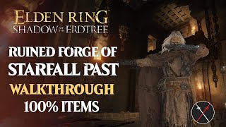 Ruined Forge of Starfall Past Walkthrough All NPC Secrets All Items Elden Ring Playthrough [upl. by Akinej]