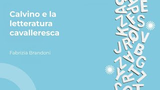 Calvino e la letteratura cavalleresca  Fabrizia Brandoni [upl. by Sirtimed]