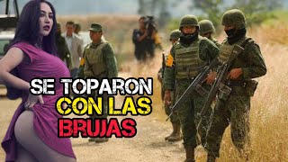 Soldados mexicanos se toparon con las BRUJAS FANTASMAS Brujaz RELATOmilitarcasco [upl. by Doro]