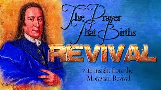 The Prayer That Births Revival With Insight From The Moravian Revival [upl. by Vito]