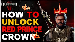 Remnant 2 How to Get Crown of the Red Prince amp Assassin’s Dagger Secret Quest [upl. by Kassie929]