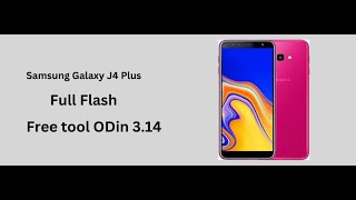 samsung J4 plus Full Flash With Odin 314 free Toolsimple flash methodSamsung Frimwear [upl. by Etnovaj]