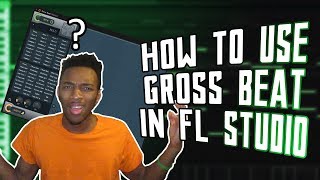 HOW TO USE GROSS BEAT  GROSS BEAT TUTORIAL FL STUDIO [upl. by Giulietta]