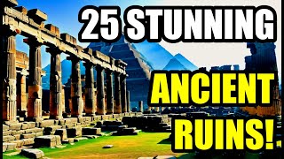 WORLDS 25 MOST FASCINATING ANCIENT RUINS You Never Knew Existed [upl. by Klemm]