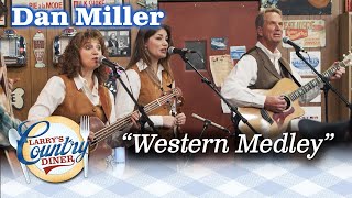 DAN MILLER sings a WESTERN MEDLEY on LARRYS COUNTRY DINER [upl. by Anoj896]