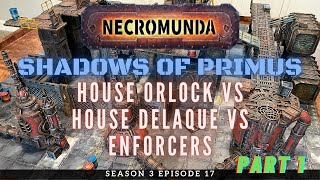 Necromunda Battle Report S3E17 Part 1 House Orlock vs House Delaque vs Enforcers [upl. by Chet]