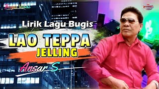 Lagu Bugis Top Abadi Sepanjang Masa  LAO TEPPA JELLING  Ansar S  Viideo Lirik [upl. by Jarek450]