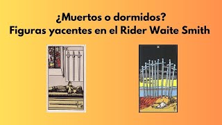 ¿Muertos o dormidos Figuras yacentes en el Rider Waite Smith [upl. by Ecnerrat]