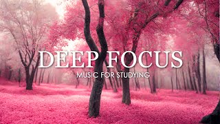 Deep Focus Music To Improve Concentration  12 Hours of Ambient Study Music to Concentrate 397 [upl. by Aerda979]