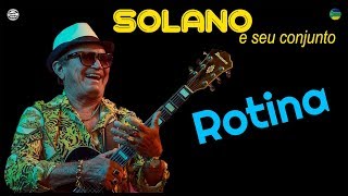 SOLANO E SEU CONJUNTO  ROTINA [upl. by Akihsat]