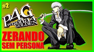 Desafio quotPersona 4 sem Personaquot  ESPECIAL 500 INSCRITOS  pt2  P4G Persona4Golden [upl. by Narmis]