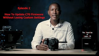 How to update Canon C70 Firmware v1 051 update amp Keep Your Custom Settings [upl. by Erdrich]