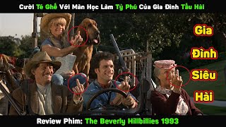 Cười Té Ghế Với Phiên Bản Tỉ Phú Của Gia Đình Tấu Hài  Review Phim The Beverly Hillbillies 1993 [upl. by Conlee]