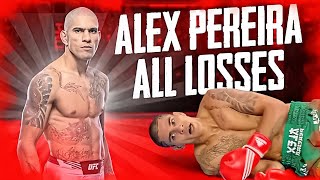 Alex Pereira ALL LOSSES  MMA  UFC  Kickboxing [upl. by Yellac725]