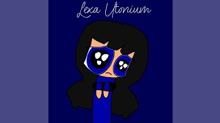 Lexa Utonium [upl. by Alegna]