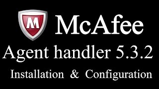 How to Install McAfee Agent handler 5 3 2 [upl. by Pucida820]